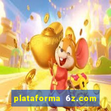 plataforma 6z.com é confiável