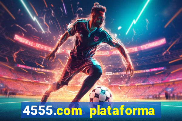 4555.com plataforma de jogos