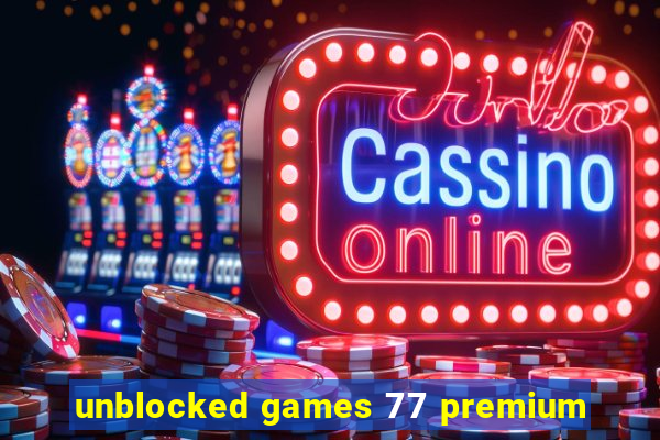 unblocked games 77 premium