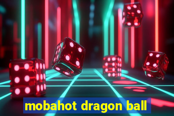 mobahot dragon ball