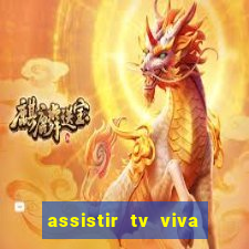 assistir tv viva online grátis