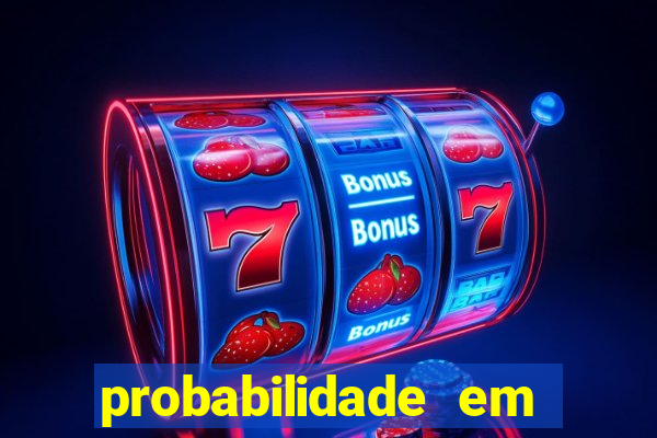 probabilidade em jogos de azar