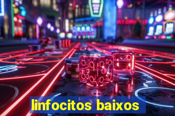 linfocitos baixos