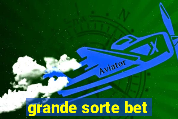 grande sorte bet