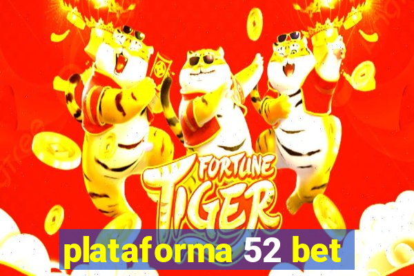 plataforma 52 bet