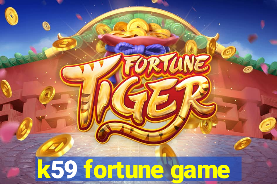 k59 fortune game