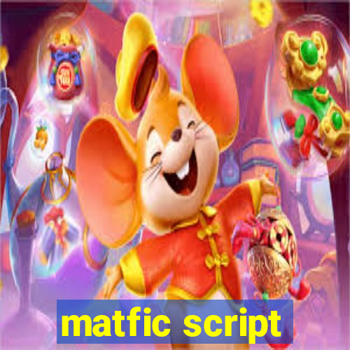 matfic script