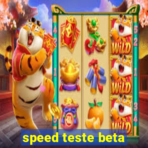 speed teste beta