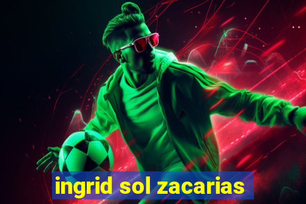 ingrid sol zacarias