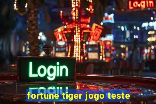 fortune tiger jogo teste