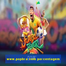 www.popbra.com porcentagem