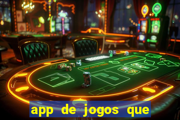 app de jogos que ganha dinheiro de verdade