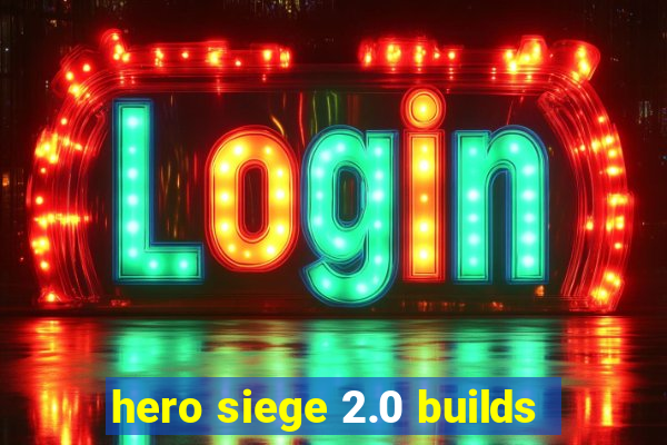 hero siege 2.0 builds