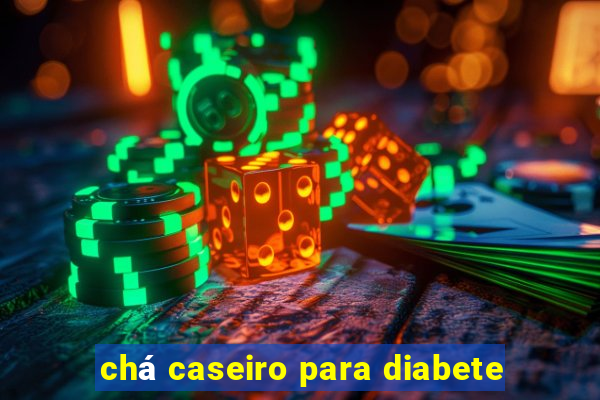 chá caseiro para diabete