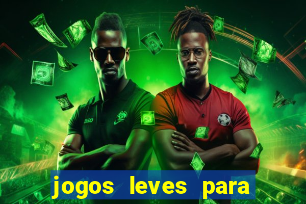 jogos leves para pc fraco blog