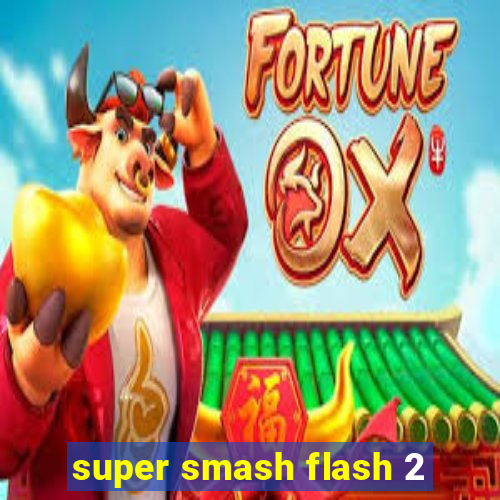 super smash flash 2