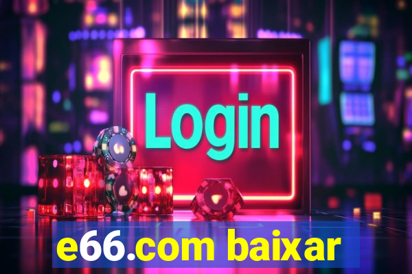 e66.com baixar