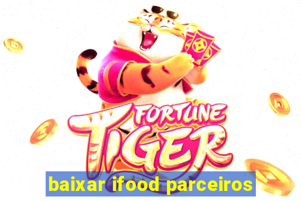 baixar ifood parceiros