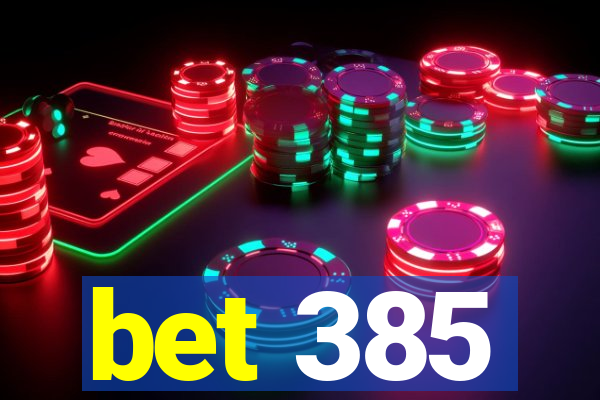 bet 385