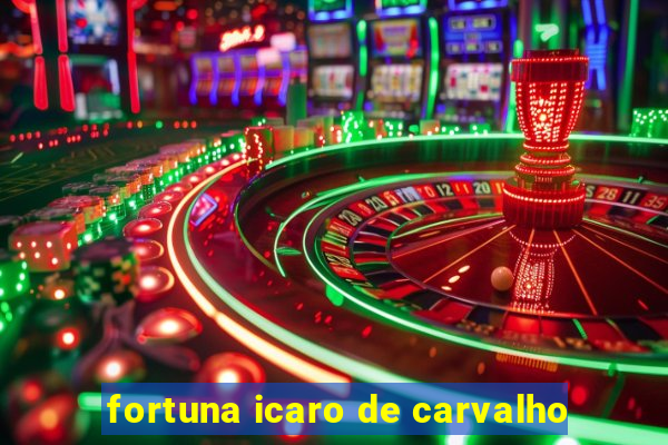 fortuna icaro de carvalho