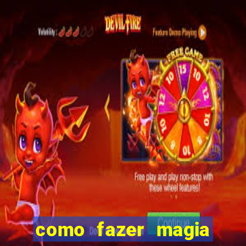 como fazer magia de fogo na vida real