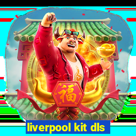 liverpool kit dls