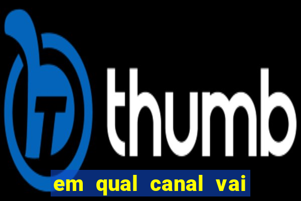 em qual canal vai passar o jogo do inter