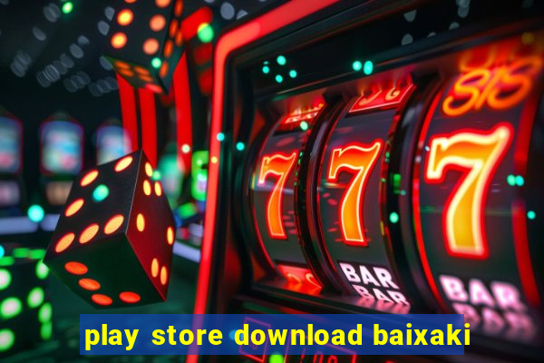 play store download baixaki