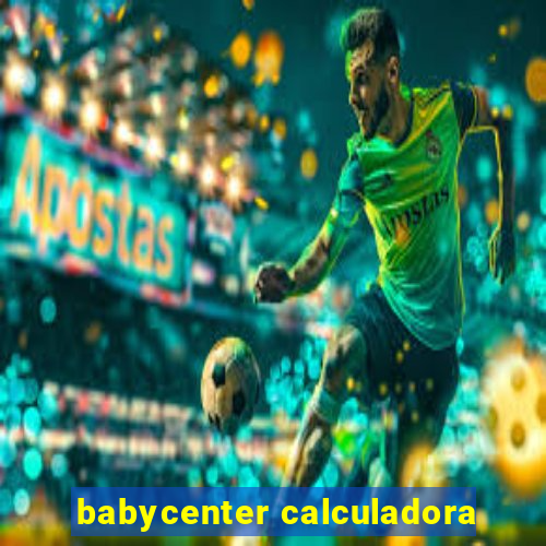 babycenter calculadora