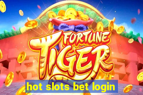 hot slots bet login