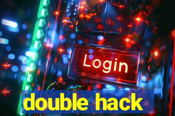 double hack