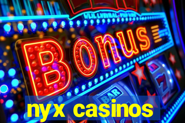 nyx casinos