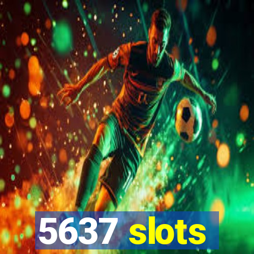 5637 slots