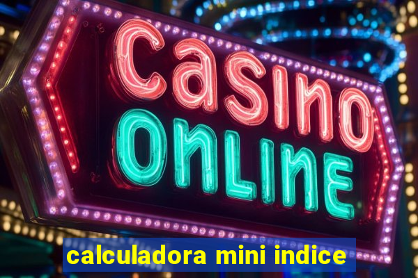 calculadora mini indice