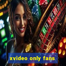 xvideo only fans