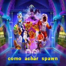 como achar spawn de blaze