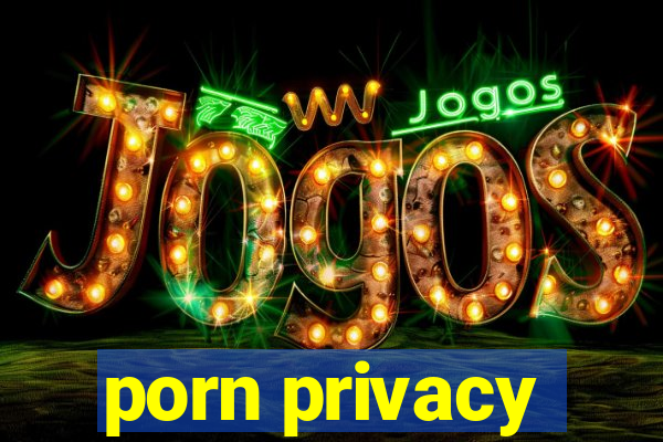 porn privacy