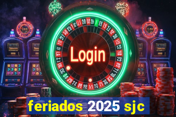 feriados 2025 sjc