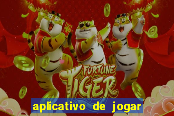 aplicativo de jogar e ganhar dinheiro