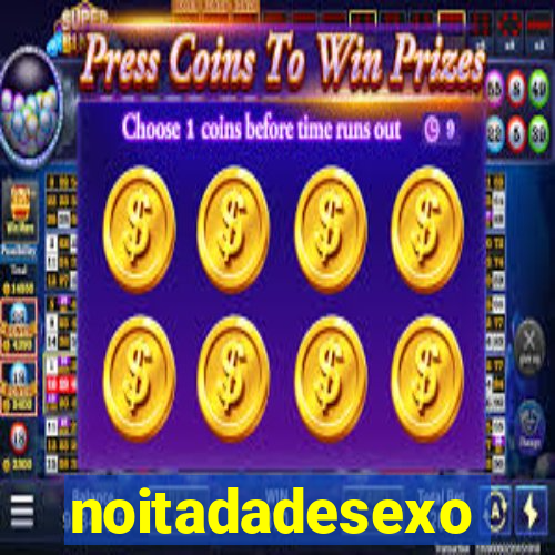 noitadadesexo