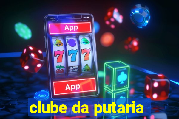 clube da putaria