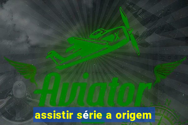 assistir série a origem