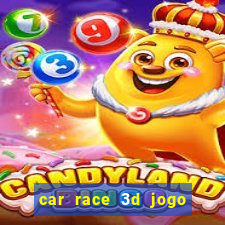 car race 3d jogo de carros