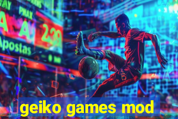 geiko games mod