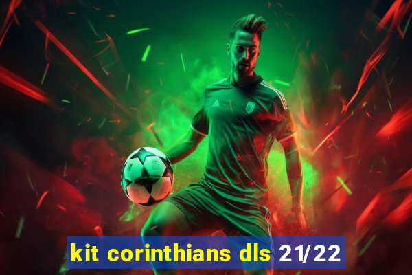 kit corinthians dls 21/22