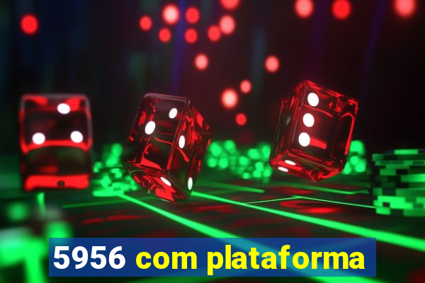 5956 com plataforma