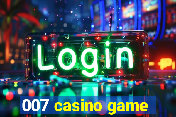 007 casino game