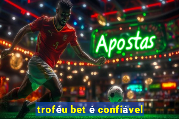 troféu bet é confiável