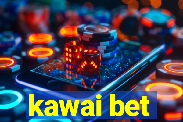 kawai bet