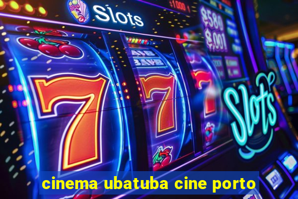 cinema ubatuba cine porto